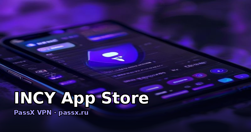 INCY App Store: как найти, скачать и настроить PassX VPN на iPhone